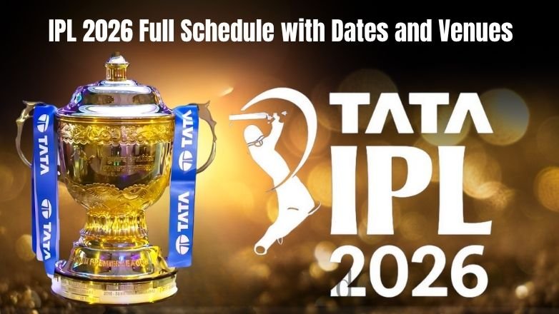 IPL 2026 Full Schedule with Dates and Venues IPL 2026 Full Schedule with Dates and Venues